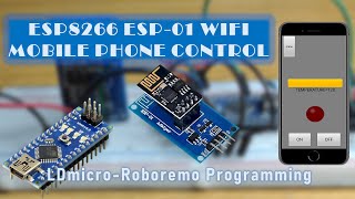 ESP8266 ESP01 WIFI Mobile Phone Control  LDmicroRoboremo Programming [upl. by Ainitsirc]