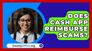 Does Cash App Reimburse Scams  CountyOfficeorg [upl. by Rogozen]