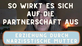 Ablehnung durch die narzisstische Mutter Wie es sich auf die Partnerschaft auswirkt [upl. by Atinele749]