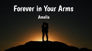 Forever in Your Arms  Amelia [upl. by Dumanian]