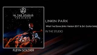 Linkin Park  What Ive Done Intro Version 2017 amp Extended Guitar Solo STUDIO VERSION [upl. by Meenen560]