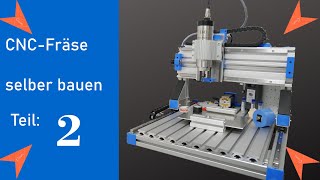 CNC Fräse selber bauen  Teil 2 [upl. by Arahsak]