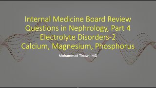 Internal MedicineNephrology Board Review Questions 4 Electrolyte Disorders2 Mg Ca Phos [upl. by Ardnuas]