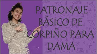 PATRONAJE BÁSICO DE CORPIÑO PARA DAMA RÁPIIDO Y FÁCIL [upl. by Efron729]