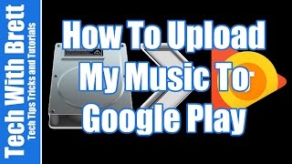 How To Upload Music To Google Play Music [upl. by Novikoff]