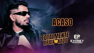 ACASO  Evoney Fernandes CD Totalmente Apaixonado [upl. by Gebelein742]