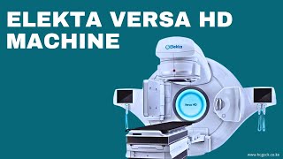 Elekta Versa HD Exploring CuttingEdge Technology for Advanced Cancer Treatment [upl. by Eema542]