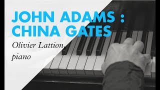 John Adams  China Gates  Piano  Olivier Lattion [upl. by Allix]