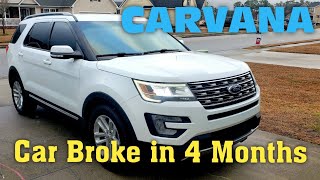 Carvana Review Online Car Buying Experience 2017 Ford Explorer Car Broke After 4 Months [upl. by Eillah]