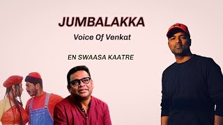 Jumbalakka Jumbalakka Cover  Voice Of Venkat  En Swasa Kaatre  ARRahman [upl. by Omiseno]