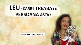 LEU Carei Treaba cu Persoana asta  Tarot  Final Necesar Zodii de FOC  Horoscop [upl. by Berkeley]