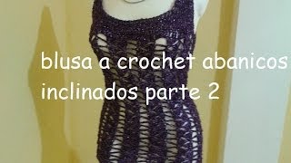 PARTE 3 DE 3 BLUSA TEJIDA A CROCHET ABANICOS INCLINADOS  Labores Angélika [upl. by Airotna]