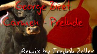 George Bizet Carmenprelude Remix by Fredrik Zeller [upl. by Crescen]