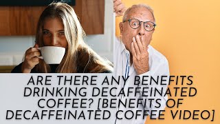 Are There Any Benefits Drinking Decaffeinated Coffee Benefits Of Decaffeinated Coffee Video [upl. by Nifares]