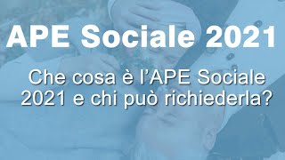 APE Sociale 2021 Cosè e Come funziona [upl. by Gillette397]