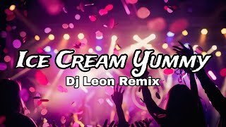 ICE CREAM YUMMY  VIRAL MUSIC REMIX 2024  DJ LEON REMIX [upl. by Agate221]