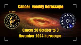 Cancer 28 October to 3 November 2024 HoroscopeCancer weekly horoscopeCancer weekly predictions [upl. by Filahk]