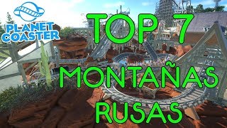 PLANET COASTER  TOP 7 MONTAÑAS RUSAS  GAMEPLAY ESPAÑOL [upl. by Aicia848]