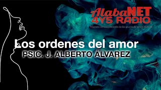 LOS ORDENES DEL AMOR  PSIC J ALBERTO ÁLVAREZ [upl. by Zavala]