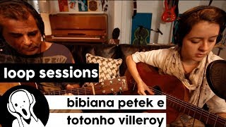 Bibiana e Totonho Villeroy  Tudo que Eu gosto em Ti  Loop Sessions [upl. by Etteuqal]