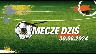 📅 Mecze dziś 30082024  Plan na piątek Kto gra o której ⚽️ [upl. by Nahgem260]