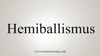 How To Say Hemiballismus [upl. by Kalie662]