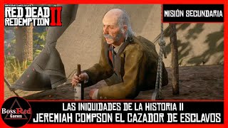 RDR 2  Las Iniquidades de la Historia II  Jeremiah Compson el Cazador de Esclavos  Misión [upl. by Ardnasirhc]