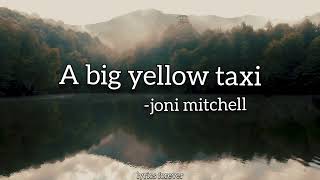 A big yellow taxi Joni Mitchell lyrics video [upl. by Hsara]