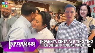 Indah Cinta Ayu Ting Ting amp Muhammad Fardhana Usai Pertemuan Prabowo Titiek Soeharto Menang Pilpres [upl. by Kablesh706]