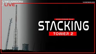 LIVE SpaceX Stacking Starbase Tower 2 [upl. by Ytteb]