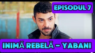 Inima Rebela  Episodul 7  Rezumat [upl. by Nonnair]