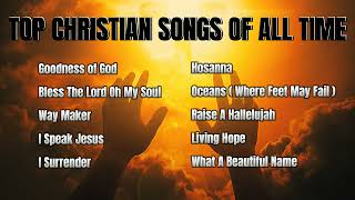 Top Christian Music of All Time Playlist  1 HOUR Nonstop Praise and Worship Songs 2023 ✝️🙏 [upl. by Anaiuq651]