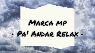 Marca MP  Pa Andar Relax LetraLyrics [upl. by Suissac908]