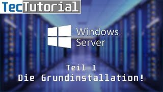 Windows Server 2019  Tutorial Teil 1 Die Grundinstallation  TecTutorial  deutsch  4K60p [upl. by Slack]