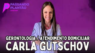 Carla Gutschov GerontologiaAtendimento Domiciliar  Passando Plantão Podcast 078 [upl. by Austine]