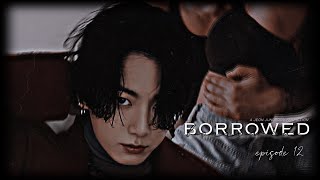 BTS JUNGKOOK FF  ᴮᴼᴿᴿᴼᵂᴱᴰ EP 12 [upl. by Stout]