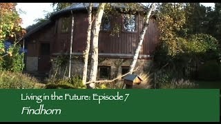 Findhorn Community Scotland  Living in the Future Ecovillages 7 [upl. by Yoko987]