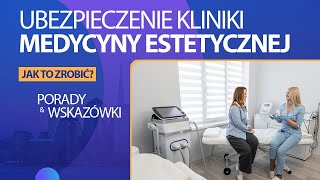 UBEZPIECZENIE GABINETU MEDYCYNY ESTETYCZNEJ  jak zrobić to prawidłowo [upl. by Zehcnas]