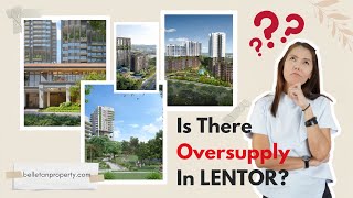 Is There Oversupply in Lentor [upl. by Osnofledi]