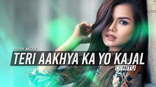 Teri Aakhya Ka Yo Kajal Remix  DJ Hitu [upl. by Ivonne]