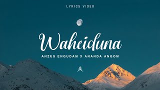 Anzus Engudam x Ananda Angom  Waheiduna  LYRICS Official Audio [upl. by Ehcadroj41]