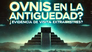 OVNIs en la Antigüedad ¿Evidencia de Visitas Extraterrestres [upl. by Valeda103]