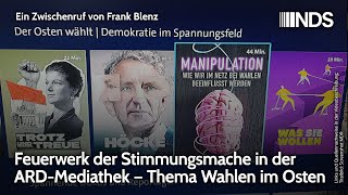 Feuerwerk der Stimmungsmache in der ARDMediathek – Thema Wahlen im Osten  Frank Blenz  NDS 5924 [upl. by Tamara]