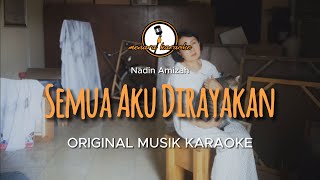 Semua Aku Dirayakan  Nadin Amizah  KARAOKE ORIGINAL [upl. by Swithbart]