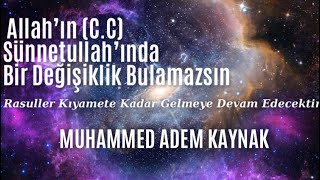 Allah’ın Sünnetullah’ında Bir Değişiklik Bulamazsın  Muhammed Adem Kaynak [upl. by Axe]