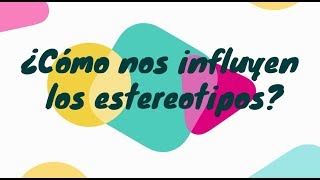 ¿Cómo nos influyen los estereotipos [upl. by Dielu539]