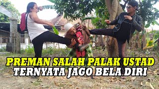 PREMAN SALAH PALAK USTAD TERNYATA JAGO BELA DIRI [upl. by Bast]