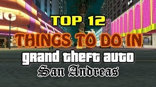 Top 12 Things To Do In Grand Theft Auto San Andreas [upl. by Celestina]