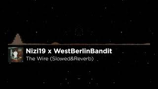 Nizi19 x WestBerlinBandit  The Wire SlowedampReverb [upl. by Hyde]