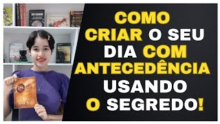 📌O SEGREDO para VOCÊ CRIAR seu DIA com ANTECEDÊNCIA [upl. by Alam106]